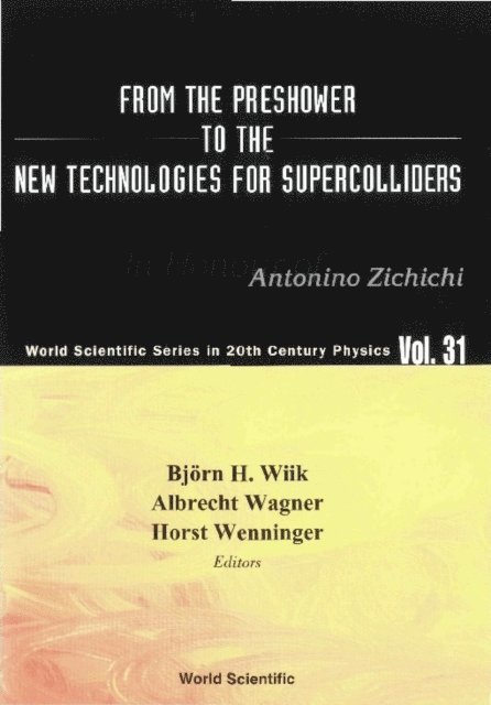 Wiik Bjorn H Wiik, Wenninger Horst Wenninger, Wagner Albrecht Wagner - From The Preshower To The New Technologies For Supercolliders, E-bok