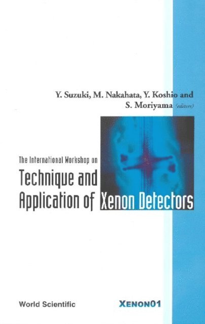 Suzuki Yoichiro Suzuki, Nakahata Masayuki Nakahata, Moriyama Shigetaka Moriyama, Koshio Yusuke Koshio - Technique And Application Of Xenon Detectors, Proceedings Of The International Workshop, E-bok