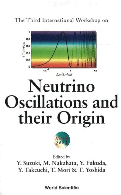 Yoshida T Yoshida, Takeuchi Y Takeuchi, Suzuki Yoichiro Suzuki, Nakahata Masayuki Nakahata, Mori T Mori, Fukuda Yoshiyuki Fukuda - Neutrino Oscillations And Their Origin, Proceedings Of The Third International Workshop, E-bok