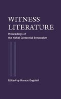 Witness Literature - Proceedings Of The Nobel Contennial Symposium