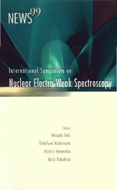 Toki Hiroshi Toki, Takahisa Keiji Takahisa, Kishimoto Tadafumi Kishimoto, Hatanaka Kichiji Hatanaka - News 99, Proceedings Of The International Symposium On Nuclear Electro-weak Spectroscopy For Symmetries In Electro-weak Nuclear-processes, E-bok
