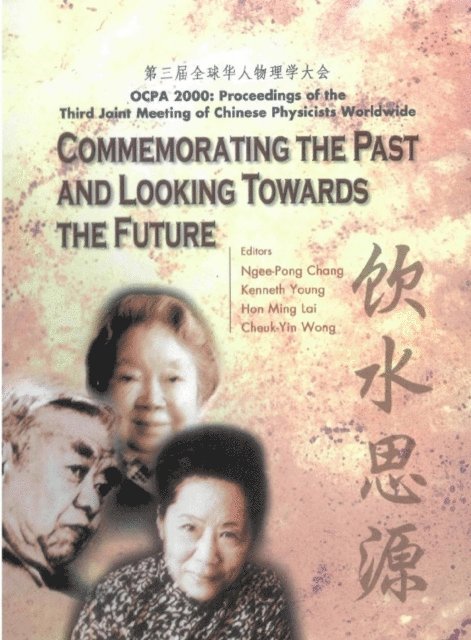 Young Kenneth Young, Wong Cheuk-yin Wong, Lai Hon Ming Lai, Chang Ngee-pong Chang - Commemorating The Past And Looking Towards The Future (Ocpa 2000), Proceedings Of The Third Joint Meeting Of Chinese Physicists Worldwide, E-bok