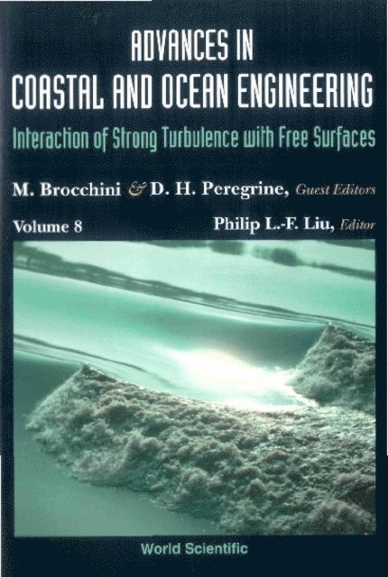 Peregrine D Howell Peregrine, Liu Philip L F Liu, Brocchini Maurizio Brocchini - Advances In Coastal And Ocean Engineering, Vol 8: Interaction Of Strong Turbulence With Free Surfaces, E-bok
