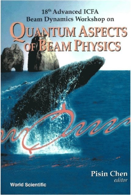 Chen Pisin Chen - Quantum Aspects Of Beam Physics, 18th Advanced Icfa Beam Dynamics Workshop, E-bok