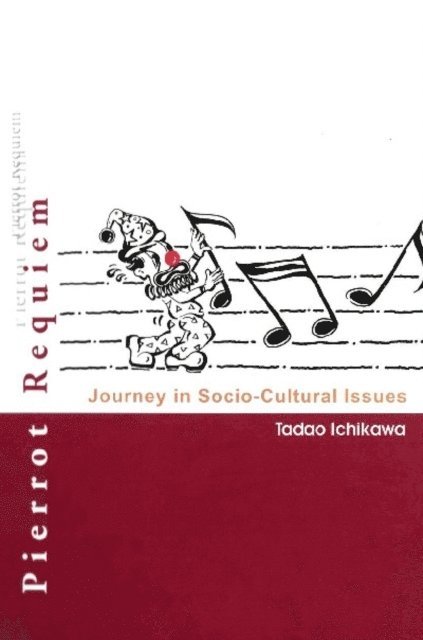 Ichikawa Tadao Ichikawa - Pierrot Requiem: Journey In Socio-cultural Issues, E-bok