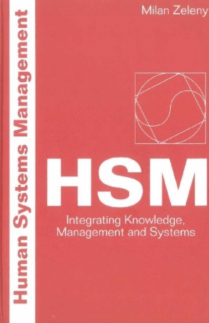 Zeleny Milan Zeleny - Human Systems Management: Integrating Knowledge, Management And Systems, E-bok