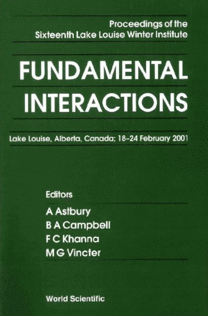 Vincter Manuella G Vincter, Khanna Faqir C Khanna, Campbell Bruce A Campbell, Astbury Alan Astbury - Fundamental Interactions - Proceedings Of The Sixteenth Lake Louise Winter Institute, E-bok