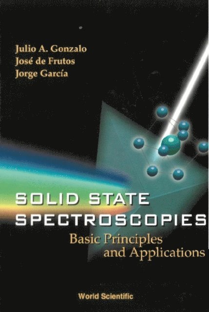 Frutos Jose De Frutos, Gonzalo Julio A Gonzalo, Garcia Jorge Garcia - Solid State Spectroscopies: Basic Principles And Applications, E-bok