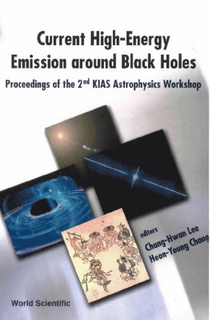 Lee Chang-hwan Lee, Chang Heon-young Chang - Current High-energy Emission Around Black Holes, Proceedings Of The 2nd Kias Astrophysics Workshop, E-bok