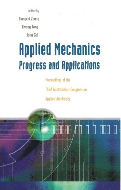 Zhang Liangchi Zhang, Tong Liyong Tong, Gal John Gal - Applied Mechanics: Progress And Applications, Proceedings Of The Third Australasian Congress On Applied Mechanics, E-bok