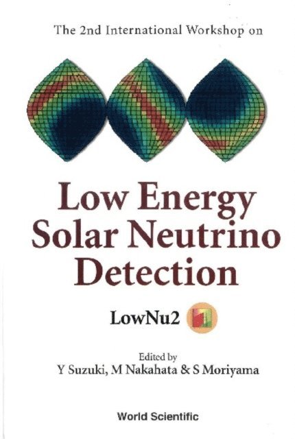 Suzuki Yoichiro Suzuki, Nakahata Masayuki Nakahata, Moriyama Shigetaka Moriyama - Low Energy Solar Neutrino Detection, Proceedings Of The 2nd International Workshop, E-bok