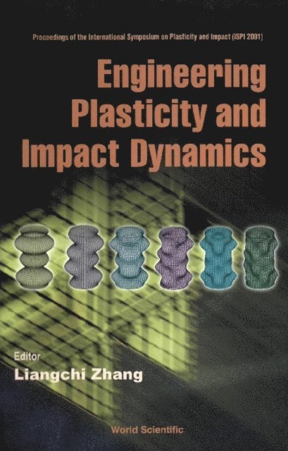 Zhang Liangchi Zhang - Engineering Plasticity And Impact Dynamics, Proceedings Of The Intl Symp On Plasticity And Impact (Ispi 2001), E-bok