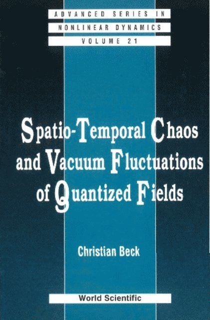 Beck Christian Beck - Spatio-temporal Chaos & Vacuum Fluctuations Of Quantized Fields, E-bok