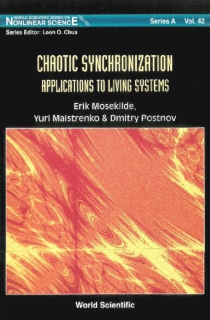 Postnov Dmitry Postnov, Mosekilde Erik Mosekilde, Maistrenko Yuri L Maistrenko - Chaotic Synchronization: Applications To Living Systems, E-bok