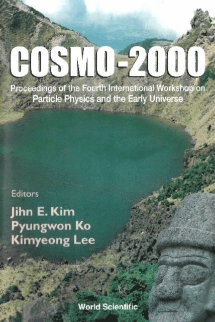 Lee Kimyeong Lee, Ko Pyungwon Ko, Kim Jihn E Kim - Cosmo-2000 - Proceedings Of The Fourth International Workshop On Particle Physics And The Early Universe, E-bok