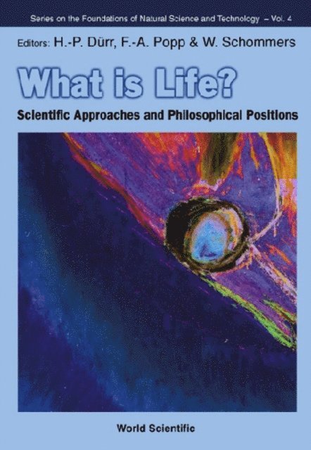 Schommers Wolfram Schommers, Popp Fritz Albert Popp, Durr Hans-peter Durr - What Is Life? Scientific Approaches And Philosophical Positions, E-bok