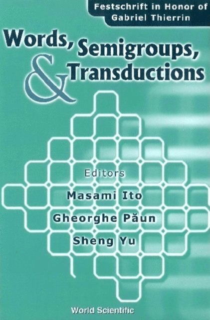 Yu Sheng Yu, Paun Gheorghe Paun, Ito Masami Ito - Words, Semigroups, And Transductions: Festschrift In Honor Of Gabriel Thierrin, E-bok