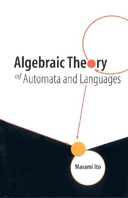 Ito Masami Ito - Algebraic Theory Of Automata And Languages, E-bok