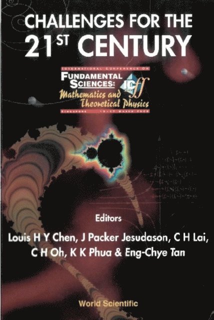 Tan Eng-chye Tan, Phua Kok Khoo Phua, Oh Choo Hiap Oh, Lai Choy Heng Lai, Jesudason Judith Packer Jesudason, Chen Louis Hsiao Yun Chen - Challenges For The 21st Century, Procs Of The Intl Conf On Fundamental Sciences: Mathematics And Theoretical Physics, E-bok