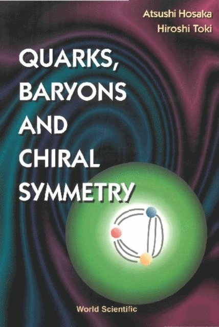 Toki Hiroshi Toki, Hosaka Atsushi Hosaka - Quarks, Baryons And Chiral Symmetry, E-bok