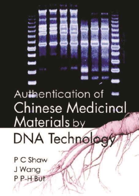 Wang Jun Wang, Shaw Pang-chui Shaw, But Paul Pui-hay But, Yau Forrest Chung-fai Yau - Authentication Of Chinese Medicinal Materials By Dna Technology, E-bok