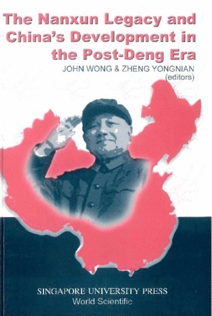 Zheng Yongnian Zheng, Wong John Wong - Nanxun Legacy And China's Development In The Post-deng Era, The, E-bok