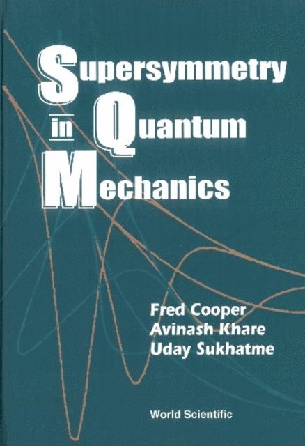 Sukhatme Uday P Sukhatme, Khare Avinash Khare, Cooper Frederick M Cooper - Supersymmetry In Quantum Mechanics, E-bok