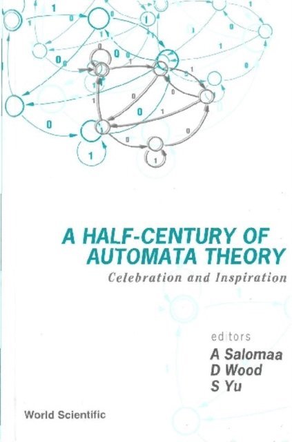 Yu Sheng Yu, Wood Derick Wood, Salomaa Arto Salomaa - Half-century Of Automata Theory, A: Celebration And Inspiration, E-bok