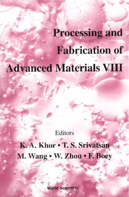 Zhou W Zhou, Wang M Wang, Srivatsan Tirumalai S Srivatsan, Khor K A Khor, Boey Freddy Yin Chiang Boey - Processing And Fabrication Of Advanced Materials Viii, E-bok