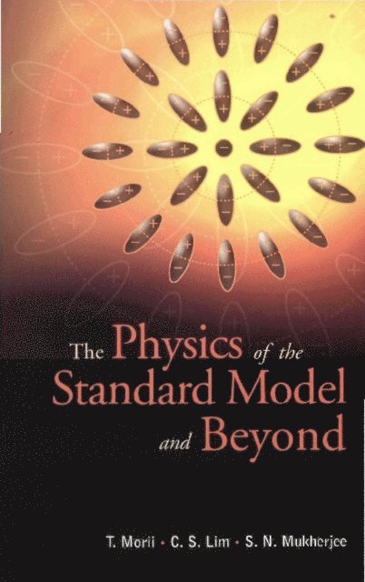 Mukherjee Shankar Nath Mukherjee, Morii Toshiyuki Morii, Lim Chong-sa Lim - Physics Of The Standard Model And Beyond, The, E-bok