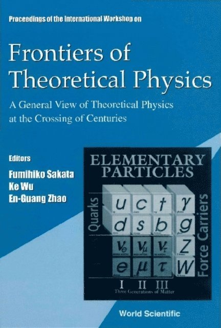 Zhao En-guang Zhao, Wu Ke Wu, Sakata Fumihiko Sakata - Frontiers Of Theoretical Physics: A General View Of Theoretical Physics At The Crossing Of Centuries, Intl Workshop, E-bok