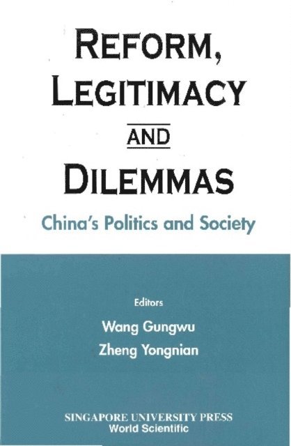 Zheng Yongnian Zheng, Wang Gungwu Wang - Reform, Legitimacy And Dilemmas: China's Politics And Society, E-bok