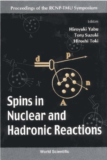 Yabu Hiroyuki Yabu, Toki Hiroshi Toki, Suzuki Toru Suzuki - Spins In Nuclear And Hadronic Reactions - Proceedings Of The Rcnp-tmu Symposium, E-bok
