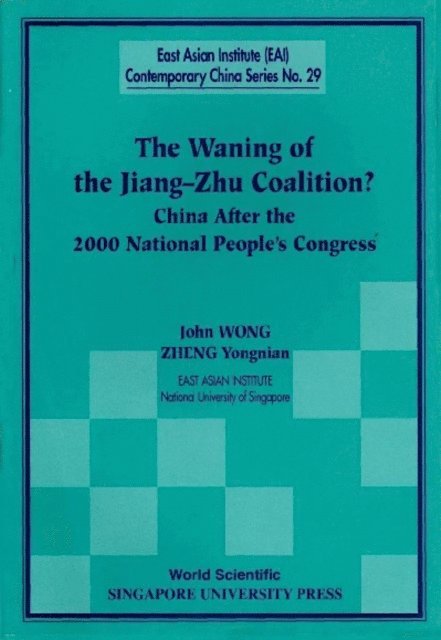 Zheng Yongnian Zheng, Wong John Wong - Waning Of The Jiang-zhu Coalition, The: China After The 2000 National People's Congress, E-bok