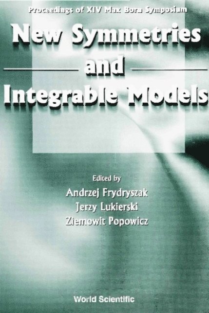 Popowicz Ziemowit Popowicz, Lukierski Jerzy Lukierski, Frydryszak Andrzej Frydryszak - New Symmetries And Integrable Models: Proceedings Of Xivth Max Born Symposium, E-bok