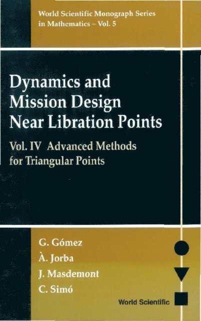 Simo Carles Simo, Masdemont Josep J Masdemont, Jorba Angel Jorba, Gomez Gerard Gomez - Dynamics And Mission Design Near Libration Points, Vol Iv: Advanced Methods For Triangular Points, E-bok