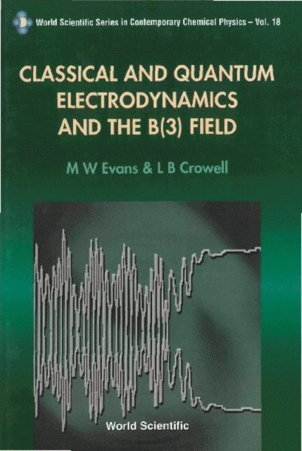 Evans Myron W Evans, Crowell Lawrence Barr Crowell - Classical And Quantum Electrodynamics And The B(3) Field, E-bok