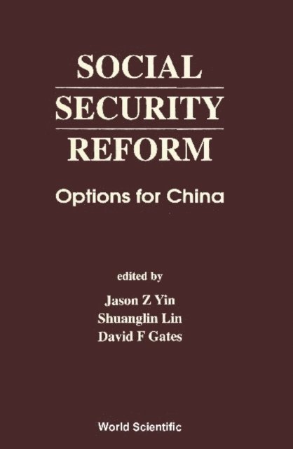 Yin Jason Z Yin, Lin Shuanglin Lin, Gates David F Gates - Social Security Reform: Options For China, E-bok