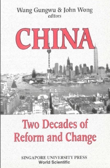 Wong John Wong, Wang Gungwu Wang - China: Two Decades Of Reform And Change, E-bok
