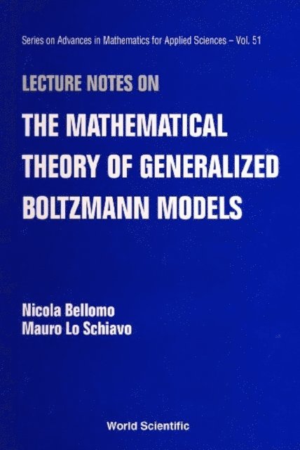 Schiavo Mauro Lo Schiavo, Bellomo Nicola Bellomo - Lecture Notes On The Mathematical Theory Of Generalized Boltzmann Models, E-bok