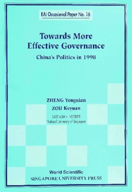 Zou Keyuan Zou, Zheng Yongnian Zheng - Towards More Effective Governance: China's Politics In 1998, E-bok