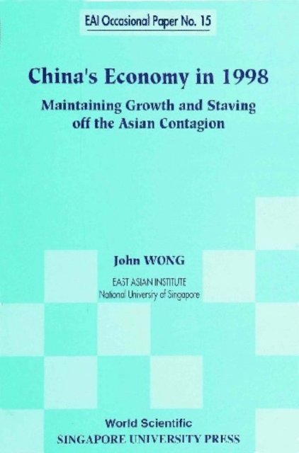 Wong John Wong - China's Economy In 1998: Maintaining Growth And Staving Off The Asian Contagion, E-bok