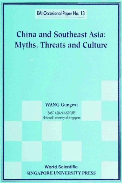 Wang Gungwu Wang - China And Southeast Asia: Myths, Threats, And Culture, E-bok