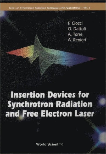 Torre Amalia Torre, Renieri Alberto Renieri, Dattoli Giuseppe Dattoli, Ciocci F Ciocci - Insertion Devices For Synchrotron Radiation And Free Electron Laser, E-bok