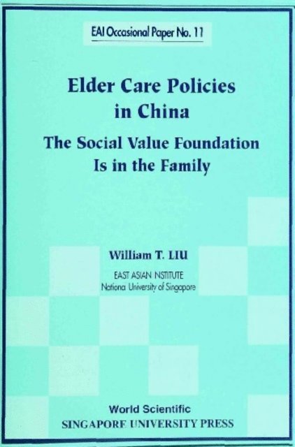 Liu William T Liu - Elder Care Policies In China: The Social Value Foundation Is In The Family, E-bok