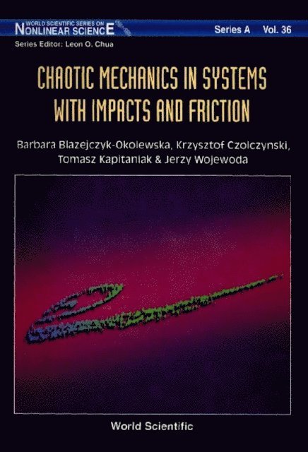 Wojewoda Jerzy Wojewoda, Kapitaniak Tomasz Kapitaniak, Czolczynski Krzysztof Czolczynski, Blazejczyk-okolewska Barbara Blazejczyk-okolewska - Chaotic Mechanics In Systems With Impacts And Friction, E-bok