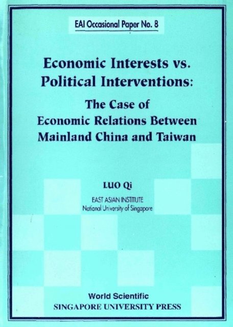 Luo Qi Luo - Economic Interests Vs Political Interventions: The Case Of Economic Relations Between Mainland China And Taiwan, E-bok