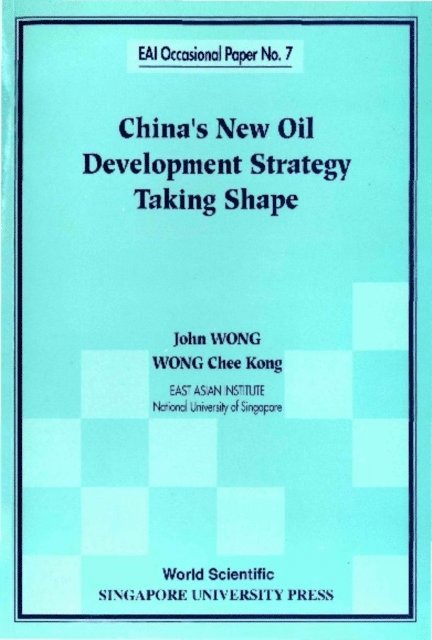 Wong Chee Kong Wong, Wong John Wong - China's New Oil Development Strategy Taking Shape, E-bok