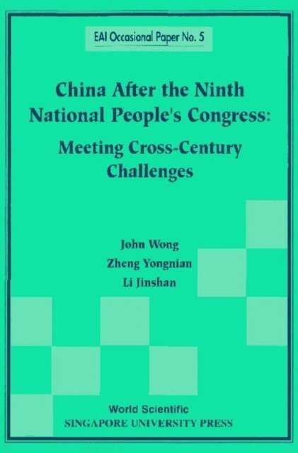 Li Jinshan Li, Zheng Yongnian Zheng, Wong John Wong - China After The Ninth National People's Congress: Meeting Cross-century Challenges, E-bok