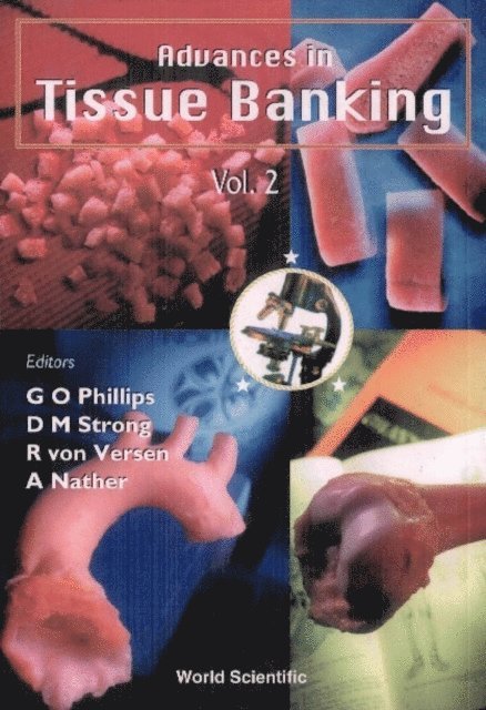 Versen R Von Versen, Strong D Michael Strong, Phillips Glyn O Phillips, Nather Abdul Aziz Nather - Advances In Tissue Banking, Vol 2, E-bok. Tillgänglighet: Lägg i varukorg